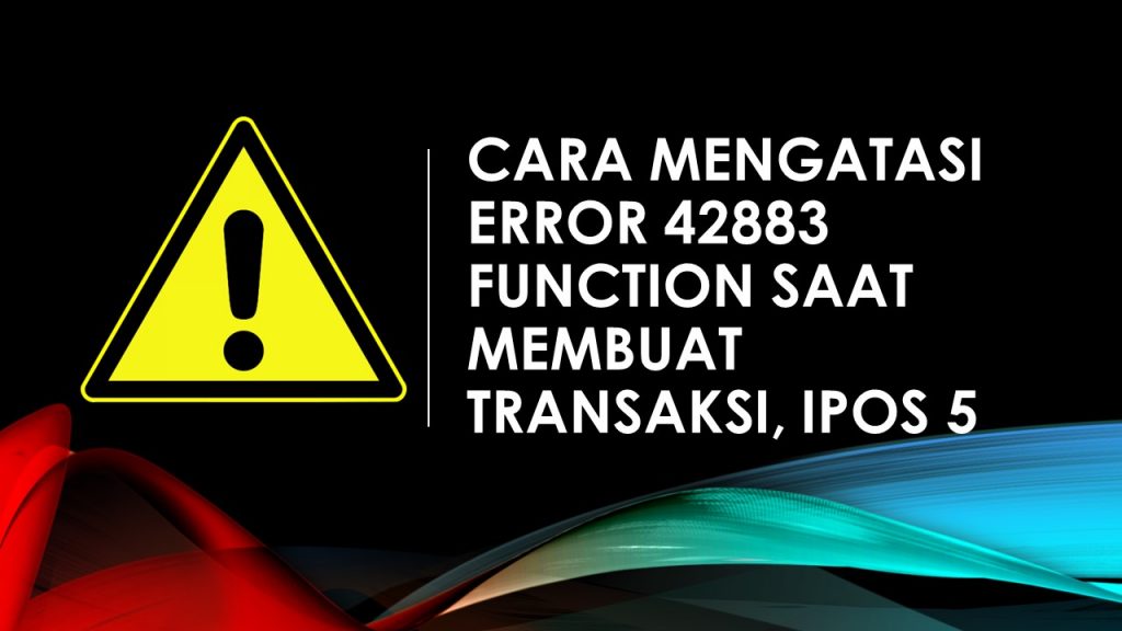 Cara mengatasi ERROR 42883 FUNCTION SAAT MEMBUAT TRANSAKSI, IPOS 5 ...