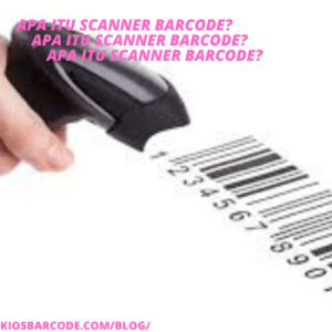 Pengertian singkat Barcode Scanner Pengertian singkat Barcode Scanner