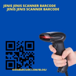 Jenis jenis Barcode Scanner 