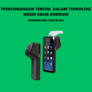 Perkembangan Terkini dalam Teknologi Mesin Kasir Android Perkembangan Terkini dalam Teknologi Mesin Kasir Android