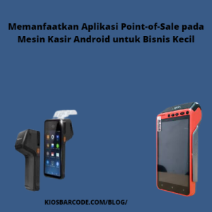 Memanfaatkan Aplikasi Point-of-Sale pada Mesin Kasir Android untuk Bisnis Kecil Memanfaatkan Aplikasi Point-of-Sale pada Mesin Kasir Android untuk Bisnis Kecil