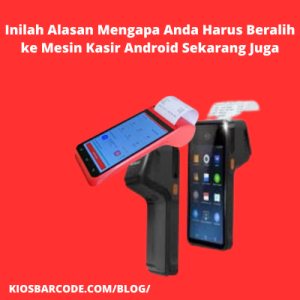 Inilah Alasan Mengapa Anda Harus Beralih ke Mesin Kasir Android Sekarang Juga Inilah Alasan Mengapa Anda Harus Beralih ke Mesin Kasir Android Sekarang Juga