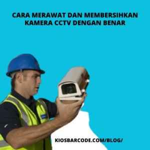 Cara Merawat dan Membersihkan Kamera CCTV dengan Benar Cara Merawat dan Membersihkan Kamera CCTV dengan Benar