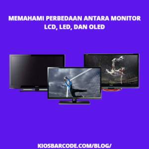 Memahami Perbedaan antara Monitors: LCD, LED, dan OLED Memahami Perbedaan antara Monitors: LCD, LED, dan OLED