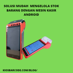 Solusi Mudah Mengelola Stok Barang dengan Mesin Kasir Android Solusi Mudah Mengelola Stok Barang dengan Mesin Kasir Android