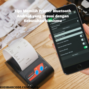 Tips Memilih Printer Bluetooth Android yang Sesuai dengan Kebutuhan bisnismu Tips Memilih Printer Bluetooth Android yang Sesuai dengan Kebutuhan bisnismu