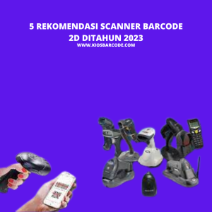 5 rekomendasi scanner barcode 2d di tahun 2023 5 rekomendasi scanner barcode 2d di tahun 2023