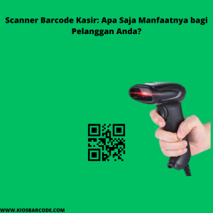 Scanner Barcode Kasir: Apa Saja Manfaatnya bagi Pelanggan Anda? Scanner Barcode Kasir: Apa Saja Manfaatnya bagi Pelanggan Anda?