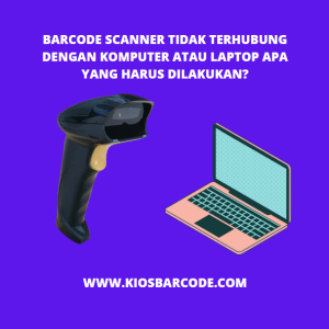 Barcode Scanner Tidak Terhubung dengan Komputer atau Laptop: Apa yang Harus Dilakukan? Barcode Scanner Tidak Terhubung dengan Komputer atau Laptop: Apa yang Harus Dilakukan?
