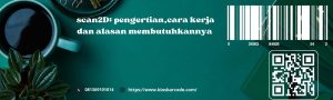 Scan 2D: Pengertian, Cara Kerja Dan Alasan Membutuhkannya Scan 2D: Pengertian, Cara Kerja Dan Alasan Membutuhkannya