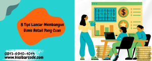 8 Tips Lancar Membangun Bisnis Retail Yang Cuan 8 Tips Lancar Membangun Bisnis Retail Yang Cuan